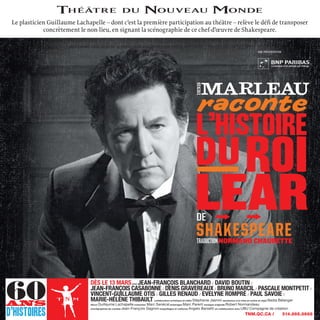 Le plasticien Guillaume Lachapelle – dont c’est la première participation au théâtre – relève le défi de transposer
            concrètement le non-lieu, en signant la scénographie de ce chef-d’œuvre de Shakespeare.


                                                                                                                                                     Une présentation




                                                                                                            TraducTion NormaNd Chaurette




                              Dès le 13 mars Jean-François BlancharD / DaviD Boutin /
                                                         avec

                              Jean-François casaBonne / Denis Gravereaux / Bruno marcil / Pascale montPetit /
                              vincent-Guillaume otis / Gilles renauD / evelyne romPré / Paul savoie /
                              marie-hélène thiBault               Stéphanie Jasmin            Nadia Bélanger
                                                                        collaboration artistique et vidéo              assistance à la mise en scène et régie
                              décor Guillaume    Lachapelle costumes Marc Senécal éclairages Marc Parent musique originale Robert Normandeau
                              chorégraphies de combat Jean-François Gagnon maquillages et coiffures Angelo Barsetti en collaboration avec UBU Compagnie de création
                                                                                                                                                                             27
                                                                                                                                          TNM.QC.CA /                   514.866.8668
 