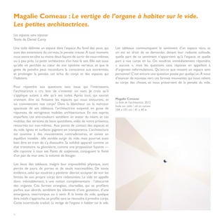 Magalie Comeau : Le vertige de l’organe à habiter sur le vide.
Les petites architactrices.
Les espaces sans réponse
Texte de Daniel Canty

Une toile délimite un espace dans l’espace. Au fond des yeux, qui           Les tableaux communiquent le sentiment d’un espace vécu, et
sont des extensions du cerveau, la pensée creuse. À tout moment,            on est en droit de se demander, devant leur radiante solitude,
nous avons en tête au moins deux façons de sortir de nous-mêmes,            quelle part de ce sentiment n’appartient qu’à l’espace, et quelle
ou à peu près. La petite architactrice d’en haut le sait. Elle sait aussi   part à nos corps en lui. On voudrait immédiatement répondre,
qu’elle vit perchée au cœur de son système nerveux, et que le               « aucune », mais les questions sans réponse en appellent à
geste de peindre peut reconduire la conscience aux extrémités,              d’urgentes reformulations. Qu’est-ce que ressent un espace sans
et prolonger la pensée, cet écho du corps et des espaces qui                personne? C’est encore une question posée par quelqu’un. À nous
l’habitent.                                                                 d’avancer de nouveau vers ces formes mouvantes qui nous relient
                                                                            au corps des choses, et nous préservent de la pensée du vide.
Pour répondre aux questions sans issue qui l’intéressent,
l’architactrice a cru bon de s’inventer un nom. Je crois qu’il
s’applique autant à elle qu’à ses toiles. Après tout, qui saurait
vraiment dire où finissent les espaces qui nous entourent, et               Magalie Comeau
                                                                            La fuite de l’architactrice, 2012
où commencent nos corps? Dans la blancheur ou la noirceur
                                                                            huile sur toile / oil on canvas
spacieuse de ses tableaux, l’architactrice suspend, en guise de             104 x 101 cm / 41 x 40 in
réponses, de vertigineux mobiles architecturaux. En nos esprits
imparfaits, ces anti-couleurs semblent un avatar du néant, et ces
mobiles, des versions de lieux quotidiens, vidés de notre présence,
retournés sur eux-mêmes. Aux points de contact des espaces et
du vide, lignes et surfaces gagnent en transparence. L’architecture
est soumise à des mouvements contradictoires, et existe en
équilibre instable : elle semble surgir du vide, mais pourrait aussi
bien être en train de s’y dissoudre. Sa solidité apparaît comme un
état transitoire, sa géométrie, comme une proposition fuyante —
elle rayonne à tous ses Points de suspension, conjuguant la fixité
d’un pan de mur avec la volonté de bouger.

Les lieux des tableaux, malgré leur impossibilité physique, sont
percés de jours, de portes et de seuils inaccessibles. De toute
évidence, celui qui voudrait y pénétrer devrait accepter de voir les
limites de son propre corps être redessinées. Le vide en appelle
donc, inévitablement, à une notion complémentaire : l’obscurité
des organes. Ces formes orangées, charnelles, qui se profilent
parfois aux abords, semblent les éléments d’une gestation, d’une
émergence, interrompue ou à venir. À la limite du vide, quelque
être inédit s’approche, se profile sans se résoudre à prendre corps.
Cette incertitude traduit Le vertige de l’organe à habiter sur le vide.


4
 