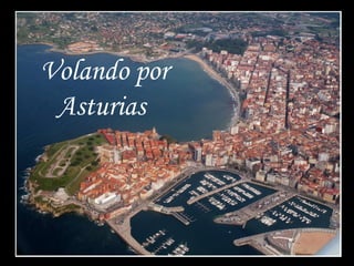 Volando por
Asturias
 