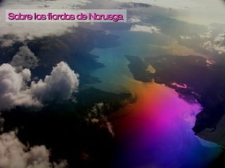 Sobre los fiordos de Noruega