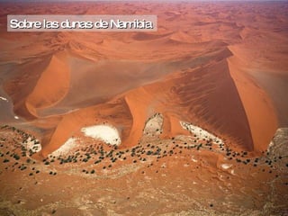 Sobre las dunas de Namibia
