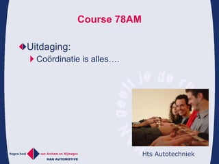 Course 78AM Uitdaging: Coördinatie is alles…. 