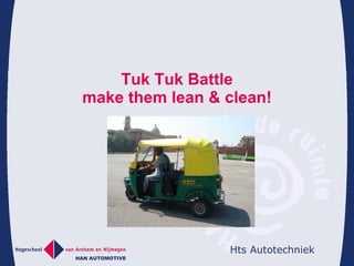 Tuk Tuk Battle make them lean & clean! 