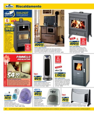 Riscaldamento
                                                 Prezzi riservati
                                                 Premium Card.
                                                 Richiedila subito sarà tua,
                                                 completamente gratuita.




                                    12 kW

         da           € 549,00
         sconto -27%




          399,00                   euro

       Stufa a legna
       Firenze con forno,
       interno
       focolare in refrattario,
       forno con termometro
                                                                                                                                                                                                                            13 kW
       e griglia, piastra                                                                                                                                                                                                                                    DETRAZIONE
       scaldavivande e vano                                                                                                                                                                                                                                    FISCALE

       portalegna, potenza                                                                                                                                                                                                                                       50%
                                                                                                                                                                                                                           599,00              -17%


                                                                                                                                                                                                                           499,00
       resa kW 12,00,                                                                                                                                                                                                                                         TI VERRANNO
                                                                                                                                                                                                                                                              RIMBORSATI
                                                                                                           529,00               -6%
                                                                                                                                                                                                                                                              249,50
                                                                                                           499,00
       volume riscaldabile
       m³ 335, rendimento                                                                                                                                                                                                                                                    EURO
                                                                                                                                                                                                                                                            Scopri da Bricofer come

                                                                                                                                                                                                                               EURO
       termico 64%, uscita fumi                                              DETRAZIONE                                                                                                                                                                   ottenere il rimborso ﬁscale.
                                                                               FISCALE

                                                                                 50%                                         EURO
       superiore diam. cm 13,
       peso 115 Kg, dimensioni                                                                                                                                                                                            Stufa a legna Modena,
       forno cm 35x37x20,
                                                                             TI VERRANNO
                                                                             RIMBORSATI                   Cucina a legna Romantica                                                                                        vetro ceramico, interno in refrattario e acciaio,
       dimensioni stufa                                                        199,50       EURO
                                                                                                          3,5 dx, rivestimento in acciaio porcellanato lucido, telaio in ghisa vetrificato,
                                                                                                          forno smaltato con doppio vetro, piastra e cerchi in ghisa levigata, potenza resa
                                                                                                                                                                                                                          potenza resa kW 13, volume riscaldabile m³ 350,
                                                                                                                                                                                                                          rendimento termico 73%, uscita fumi diam. cm 15
       cm 49x46xH.93,                                                       Scopri da Bricofer come

       colore Nero Opaco - 1235475
                                                                          ottenere il rimborso ﬁscale.    nominale kW 5,0, volume riscaldabile m3 143, rendimento 76%, uscita fumi                                        superiore, peso 90 Kg, cm 68,5x43,8xH.85, rifinture
                                                                                                          diam.cm 12 superiore, peso 79 Kg, cm 87,7x56,8xH.85,6, colore Antracite - 1209018                               acciaio, colore Grigio antracite - 1252507




                                                 Pannello
                                                                                                                                                                        DETRAZIONE
                                                                                                                                                                          FISCALE

                                                                                                                                                                            50%
                                                    riscaldatore                                                                                                        TI VERRANNO
                                                                                                                                                                        RIMBORSATI

                                                                                                                                                                         595,00        EURO
                                                                                                                                                                       Scopri da Bricofer come
                                                                                                                                                                     ottenere il rimborso ﬁscale.
CASA - Riscaldatore




                                                                                                                                                                                         kW
                                                                                                                                                                       10,40




                        54,
                        € 69,00

                                                90
                                                                                                                                                                     1490,00                           -20%



                                                  €                                                       54,90          -9%                                         1.190,00                        EURO


                                                                                                          49,90
                                                                                                                                                                    Stufa a pellet Carmen,
                        Pannello riscaldatore elettrico                                                                                                             sensore della temperatura, Back-up system,
                                                                                                                      EURO                                          programmazione per 24 h, termoventilazione,
                        a basso consumo, potenza 400 W, composto da due lamine di
                        fibracemento che racchiudono resistenza laminata, cavo di 2 mt,                  Termoventilatore Ceramico                                  telecomando, serbatoio 18 Kg, potenza kW
                        interruttore luminoso di accensione, montato a parete, design                    2000 W, 2 regolazioni di potenza 1000/2000 W,              3,00/10,40, rendimento 81,8%, uscita fumi
                        sottile e compatto, cm 60x60: discreto, silenzioso, può essere                   oscillante, display LCD, telecomando, timer,               posteriore diam. cm 8, volume riscaldabile
                        dipinto. Non brucia ossigeno e non secca l’aria - 1203796                        sistema di sicurezza in caso di surriscaldamento,          m³ 290, cm 56,6x50xH.98, peso 105 Kg,
                                                                                                         cm 27x25xH.55, colore Argento - 1225321                    colore Rosso - 1209159




                                                                                                          54,90          -11%



       17,90                -17%
                                                                                                          49,00       EURO



        14,90
                                                                                                         Termoventilatore
                                                                                                                                                                                                     27,90      -32%


                                                                                                                                                                                                     19,00
                                                                                                         Caldobagno Plus HBP532,
           EURO                                                                                          2 regolazioni di potenza
    Termoventilatore Brasil,                                                                             1000/2000 W, termostato
                                                                                                         di sicurezza, termostato                                                                              EURO
    2 regolazioni di potenza
    1000/2000 W, ventilazione estiva,                                                                    ambiente regolabile,                                                                       Termoconvettore
    termostato ambiente regolabile, termostato                                                           protezione contro la caduta                                                                3 regolazioni di potenza 750/1250/2000 W, termostato
    di sicurezza, protezione IP24, peso 1 Kg, cm 24x17xH.24,                                             d’acqua, ventilazione estiva,                                                              ambiente regolabile, sistema di sicurezza in caso di surriscaldamento,
    colore Lilla, Azzurro o Bianco - 1235487 - 1235486 - 1204166                                         istallabile anche a parete, peso 1,5 Kg, cm 31x25xH.40 - 1208930                           installabile anche a parete, cm 72,5x14xH.47, colore Bianco - 1225311


             2                   ANTINFORTUNISTICA                        ARREDO BAGNO                              CASALINGHI                EDILIZIA          ARREDO GIARDINO                                     CLIMATIZZAZIONE                       ARREDAMENTI
 