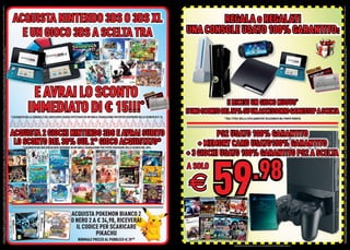 OFFERTA VALIDA DAL 5 DICEMBRE 2012 AL 6 GENNAIO 2013 E FINO AD ESAURIMENTO SCORTE. OFFERTE RISERVATE AI POSSESSORI DI MYREPLAY CARD O GAMESTOP + LIVELLO 3. TUTTI I MARCHI RIPORTATI SONO DI PROPRIETÀ DEI LEGITTIMI E RISPETTIVI PROPRIETARI. LE FOTO E LE DESCRIZIONI DEI PRODOTTI SONO PURAMENTE INDICATIVE, SALVO ERRORI TIPOGRAFICI. LA PROMOZIONE È SOGGETTA ALLA REALE DISPONIBILITÀ DEI TITOLI SU PUNTO VENDITA. GAMESTOP +
                                                                                          È IL NUOVO PROGRAMMA FEDELTÀ DI GAMESTOP. SOSTITUIRÀ PROGRESSIVAMENTE LA MYREPLAY CARD. SE LA CARTA GAMESTOP + NON È ATTIVA E DISPONIBILE NEL TUO NEGOZIO, PUOI ADERIRE ALLA PROMOZIONE CON LA TUA MYREPLAY CARD. SE NON HAI LA MYREPLAY CARD PUOI ACQUISTARLA E SUCCESSIVAMENTE SOSTITUIRLA GRATUITAMENTE CON LA CARTA GAMESTOP + LIVELLO 3.




                                                                                                                                                                                                                                                                L ACQUISTO DEI DUE GIOCHI DEVE AVVENIRE IN UN UNICA TRANSAZIO




                                                                                                                                           PIKACHU
                                                                                            NORMALE PREZZO AL PUBBLICO € 39.98
                                                                                                                                   IL CODICE PER SCARICARE
                                                                                                                                                                                                                                                                                                                                                                                                                                                                                                                                                                       E AVRAI LO SCONTO
                                                                                                                                                                                                                                                                                                                                                                                                                                                                                                                                                                      IMMEDIATO DI € 15!!!




                                                                                                                                 ACQUISTA POKEMON BIANCO 2
                                                                                                                                 O NERO 2 A € 34,98, RICEVERAI
                                                                                                                                                                                                                                                                                                                                                                                                                                                                                                                                                                                          *
                                                                                                                                                                                                                                                                                                                                                                                                                                                                                                                                                                                                                                                               CON L
                                                                                                                                                                                                                                                                                                                                                                                                                                                                                                                                                                                                                                                                     A




                                                                                                                                                                                                                                                               *L’ACQUISTO DEI DUE GIOCHI DEVE AVVENIRE IN UN’UNICA TRANSAZIONE PER POTER USUFRUIRE DELLO SCONTO DEL 30%.
                                                                                                                                                                                                                                                                                                                                                                                                                                                                                                                                                                                                                                                                                         E UN GIOCO 3DS A SCELTA TRA



                                                                                                                                                                                                                                                                                                                                                                                                                                                                                                                                                                                                                                                                  TUA




                                                                                                                                                                                                                                                                                                                                                              LO SCONTO DEL 30% SUL 2° GIOCO ACQUISTATO*
                                                                                                                                                                                                                                                                                                                                                                                                                                                                                                                                                                                                                                                                                       ACQUISTA NINTENDO 3DS O 3DS XL




                                                                                                                                                                                                                                                                                                                                                                                                                                         *L’ACQUISTO DELLA CONSOLE E DEL GIOCO DEVE ESSERE EFFETTUATO IN UN’UNICA TRANSAZIONE PER POTER USUFRUIRE DELLO SCONTO DI € 15.




                                                                                                                                                                                                                                                                                                                                                             ACQUISTA 2 GIOCHI NINTENDO 3DS E AVRAI SUBITO




                                                                                                                                                                                E
                                                                                                                                                                                                                          A SOLO

                                                                                                                                                                 59                              .98

PROMOZIONI NON CUMULABILI TRA LORO O CON ALTRE PROMOZIONI, SALVO DIVERSAMENTE INDICATO.
                                                                                                                                                                                                                                                                                                                                                                                                                                                                                                                                                                                                                                    E RICEVI UN GIOCO NUOVO*
                                                                                                                                                                                                                                                                                                                                                                                                             *TRA I TITOLI DELLA LISTA GAMESTOP SELEZIONATI NEL PUNTO VENDITA
                                                                                                                                                                                                                                                                                                                                                                                                                                                                                                                                                                                                                                                                                                  REGALA o REGALATI




                                                                                                                                                                                                                                                          PS2 USATO 100% GARANTITO
                                                                                                                                                                                                                                                                                                                                                                                                                                                                                                                                                                                                                                                                         CON LA TU
                                                                                                                                                                                                                                                                                                                                                                                                                                                                                                                                                                                                                                                                                   A




                                                                                                                                                                                                                                                     + MEMORY CARD USATO100% GARANTITO
                                                                                                                                                                                                                                                 + 3 GIOCHI USATO 100% GARANTITO PS2 A SCELTA
                                                                                                                                                                                                                                                                                                                                                                                                                                                                                                                                                                          E UNO SCONTO DEL 50% SU UN ACCESSORIO GAMESTOP A SCELTA
                                                                                                                                                                                                                                                                                                                                                                                                                                                                                                                                                                                                                                                                                          UNA CONSOLE USATO 100% GARANTITO:




                                                                                          OFFERTA VALIDA DAL 5 DICEMBRE 2012 AL 6 GENNAIO 2013 E FINO AD ESAURIMENTO SCORTE. OFFERTE RISERVATE AI POSSESSORI DI MYREPLAY CARD O GAMESTOP + LIVELLO 3. TUTTI I MARCHI RIPORTATI SONO DI PROPRIETÀ DEI LEGITTIMI E RISPETTIVI PROPRIETARI. LE FOTO E LE DESCRIZIONI DEI PRODOTTI SONO PURAMENTE INDICATIVE, SALVO ERRORI TIPOGRAFICI. LA PROMOZIONE È SOGGETTA ALLA REALE DISPONIBILITÀ DEI TITOLI SU PUNTO VENDITA. GAMESTOP +
                                                                                          È IL NUOVO PROGRAMMA FEDELTÀ DI GAMESTOP. SOSTITUIRÀ PROGRESSIVAMENTE LA MYREPLAY CARD. SE LA CARTA GAMESTOP + NON È ATTIVA E DISPONIBILE NEL TUO NEGOZIO, PUOI ADERIRE ALLA PROMOZIONE CON LA TUA MYREPLAY CARD. SE NON HAI LA MYREPLAY CARD PUOI ACQUISTARLA E SUCCESSIVAMENTE SOSTITUIRLA GRATUITAMENTE CON LA CARTA GAMESTOP + LIVELLO 3.
 