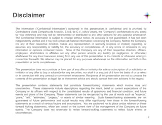 Disclaimer
The information ("Confidential Information") contained in this presentation is confidential and is provided by
Controladora Vuela Compañía de Aviación, S.A.B. de C.V., (d/b/a Volaris, the "Company") confidentially to you solely
for your reference and may not be retransmitted or distributed to any other persons for any purpose whatsoever.
The Confidential Information is subject to change without notice, its accuracy is not guaranteed, it has not been
independently verified and it may not contain all material information concerning the Company. Neither the Company,
nor any of their respective directors makes any representation or warranty (express or implied) regarding, or
assumes any responsibility or liability for, the accuracy or completeness of, or any errors or omissions in, any
information or opinions contained herein. None of the Company nor any of their respective directors, officers,
employees, stockholders or affiliates nor any other person accepts any liability (in negligence, or otherwise)
whatsoever for any loss howsoever arising from any use of this presentation or its contents or otherwise arising in
connection therewith. No reliance may be placed for any purposes whatsoever on the information set forth in this
presentation or on its completeness.
This presentation does not constitute or form part of any offer or invitation for sale or subscription of or solicitation or
invitation of any offer to buy or subscribe for any securities, nor shall it or any part of it form the basis of or be relied
on in connection with any contract or commitment whatsoever. Recipients of this presentation are not to construe the
contents of this presentation as legal, tax or investment advice and should consult their own advisers in this regard.
This presentation contains statements that constitute forward-looking statements which involve risks and
uncertainties. These statements include descriptions regarding the intent, belief or current expectations of the
Company or its officers with respect to the consolidated results of operations and financial condition, and future
events and plans of the Company. These statements can be recognized by the use of words such as "expects,"
"plans," "will," "estimates," "projects," or words of similar meaning. Such forward-looking statements are not
guarantees of future performance and actual results may differ significantly from those in the forward-looking
statements as a result of various factors and assumptions. You are cautioned not to place undue reliance on these
forward looking statements, which are based on the current view of the management of the Company on future
events. The Company does not undertake to revise forward-looking statements to reflect future events or
circumstances.
2
 