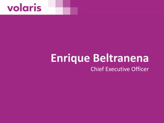 Enrique Beltranena
Chief Executive Officer
 