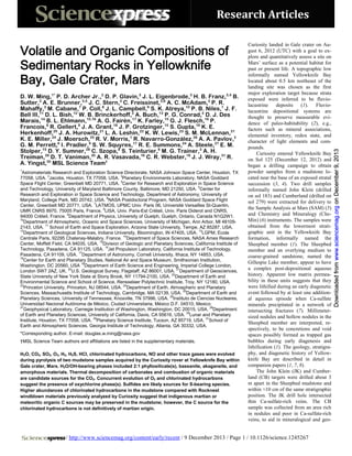 Volatile and Organic Compositions of
Sedimentary Rocks in Yellowknife
Bay, Gale Crater, Mars
D. W. Ming,1* P. D. Archer Jr.,2 D. P. Glavin,3 J. L. Eigenbrode,3 H. B. Franz,3,4 B.
Sutter,2 A. E. Brunner,3,5 J. C. Stern,3 C. Freissinet,3,6 A. C. McAdam,3 P. R.
Mahaffy,3 M. Cabane,7 P. Coll,8 J. L. Campbell,9 S. K. Atreya,10 P. B. Niles,1 J. F.
Bell III,11 D. L. Bish,12 W. B. Brinckerhoff,3 A. Buch,13 P. G. Conrad,3 D. J. Des
Marais,14 B. L. Ehlmann,15,16 A. G. Fairén,17 K. Farley,15 G. J. Flesch,16 P.
Francois,8 R. Gellert,9 J. A. Grant,18 J. P. Grotzinger,15 S. Gupta,19 K. E.
Herkenhoff,20 J. A. Hurowitz,21 L. A. Leshin,22 K. W. Lewis,23 S. M. McLennan,21
K. E. Miller,24 J. Moersch,25 R. V. Morris,1 R. Navarro-González,26 A. A. Pavlov,3
G. M. Perrett,9 I. Pradler,9 S. W. Squyres,17 R. E. Summons,24 A. Steele,27 E. M.
Stolper,15 D. Y. Sumner,28 C. Szopa,8 S. Teinturier,8 M. G. Trainer,3 A. H.
Treiman,29 D. T. Vaniman,30 A. R. Vasavada,16 C. R. Webster,16 J. J. Wray,31 R.
A. Yingst,30 MSL Science Team†
1

Astromaterials Research and Exploration Science Directorate, NASA Johnson Space Center, Houston, TX
77058, USA. 2Jacobs, Houston, TX 77058, USA. 3Planetary Environments Laboratory, NASA Goddard
Space Flight Center, Greenbelt MD 20771, USA. 4Center for Research and Exploration in Space Science
and Technology, University of Maryland Baltimore County, Baltimore, MD 21250, USA. 5Center for
Research and Exploration in Space Science and Technology, Department of Astronomy, University of
Maryland, College Park, MD 20742, USA. 6NASA Postdoctoral Program, NASA Goddard Space Flight
Center, Greenbelt MD 20771, USA. 7LATMOS, UPMC Univ. Paris 06, Université Versailles St-Quentin,
UMR CNRS 8970, 75005 Paris, France. 8LISA, Univ. Paris-Est Créteil, Univ. Paris Diderot and CNRS,
94000 Créteil, France. 9Department of Physics, University of Guelph, Guelph, Ontario, Canada N1G2W1.
10
Department of Atmospheric, Oceanic and Space Sciences, University of Michigan, Ann Arbor, MI 481092143, USA. 11 School of Earth and Space Exploration, Arizona State University, Tempe, AZ 85287, USA.
12
Department of Geological Sciences, Indiana University, Bloomington, IN 47405, USA. 13LGPM, Ecole
Centrale Paris, 92295 Chatenay-Malabry, France. 14Department of Space Sciences, NASA Ames Research
Center, Moffett Field, CA 94035, USA. 15Division of Geologic and Planetary Sciences, California Institute of
Technology, Pasadena, CA 91125, USA. 16Jet Propulsion Laboratory, California Institute of Technology,
Pasadena, CA 91109, USA. 17Department of Astronomy, Cornell University, Ithaca, NY 14853, USA.
18
Center for Earth and Planetary Studies, National Air and Space Museum, Smithsonian Institution,
Washington, DC 20560, USA 19Department of Earth Science and Engineering, Imperial College London,
London SW7 2AZ, UK. 20U.S. Geological Survey, Flagstaff, AZ 86001, USA. 21Department of Geosciences,
State University of New York State at Stony Brook, NY 11794-2100, USA. 22Department of Earth and
Environmental Science and School of Science, Rensselaer Polytechnic Institute, Troy, NY 12180, USA.
23
Princeton University, Princeton, NJ 08544, USA. 24Department of Earth, Atmospheric and Planetary
Sciences, Massachusetts Institute of Technology, Cambridge, MA 02139, USA. 25Department of Earth and
Planetary Sciences, University of Tennessee, Knoxville, TN 37996, USA. 26Instituto de Ciencias Nucleares,
Universidad Nacional Autónoma de México, Ciudad Universitaria, México D.F. 04510, Mexico.
27
Geophysical Laboratory, Carnegie Institution of Washington, Washington, DC 20015, USA. 28Department
of Earth and Planetary Sciences, University of California, Davis, CA 95616, USA. 29Lunar and Planetary
Institute, Houston, TX 77058, USA. 30Planetary Science Institute, Tucson, AZ 85719, USA. 31School of
Earth and Atmospheric Sciences, Georgia Institute of Technology, Atlanta, GA 30332, USA.
*Corresponding author. E-mail: douglas.w.ming@nasa.gov
†MSL Science Team authors and affiliations are listed in the supplementary materials.
H2O, CO2, SO2, O2, H2, H2S, HCl, chlorinated hydrocarbons, NO and other trace gases were evolved
during pyrolysis of two mudstone samples acquired by the Curiosity rover at Yellowknife Bay within
Gale crater, Mars. H2O/OH-bearing phases included 2:1 phyllosilicate(s), bassanite, akaganeite, and
amorphous materials. Thermal decomposition of carbonates and combustion of organic materials
are candidate sources for the CO2. Concurrent evolution of O2 and chlorinated hydrocarbons
suggest the presence of oxychlorine phase(s). Sulfides are likely sources for S-bearing species.
Higher abundances of chlorinated hydrocarbons in the mudstone compared with Rocknest
windblown materials previously analyzed by Curiosity suggest that indigenous martian or
meteoritic organic C sources may be preserved in the mudstone; however, the C source for the
chlorinated hydrocarbons is not definitively of martian origin.

Curiosity landed in Gale crater on August 6, 2012 (UTC) with a goal to explore and quantitatively assess a site on
Mars’ surface as a potential habitat for
past or present life. A topographic low
informally named Yellowknife Bay
located about 0.5 km northeast of the
landing site was chosen as the first
major exploration target because strata
exposed were inferred to be fluviolacustrine
deposits
(1). Fluviolacustrine depositional systems are
thought to preserve measurable evidence of paleo-habitability (2), e.g.,
factors such as mineral associations,
elemental inventory, redox state, and
character of light elements and compounds.
Curiosity entered Yellowknife Bay
on Sol 125 (December 12, 2012) and
began a drilling campaign to obtain
powder samples from a mudstone located near the base of an exposed stratal
succession (3, 4). Two drill samples
informally named John Klein (drilled
on sol 183) and Cumberland (drilled on
sol 279) were extracted for delivery to
the Sample Analysis at Mars (SAM) (5)
and Chemistry and Mineralogy (CheMin) (6) instruments. The samples were
obtained from the lowermost stratigraphic unit in the Yellowknife Bay
formation, informally named the
Sheepbed member (1). The Sheepbed
member and an overlying medium to
coarse-grained sandstone, named the
Gillespie Lake member, appear to have
a complex post-depositional aqueous
history. Apparent low matrix permeability in these units suggests that they
were lithified during an early diagenetic
event followed by at least one additional aqueous episode when Ca-sulfate
minerals precipitated in a network of
intersecting fractures (7). Millimetersized nodules and hollow nodules in the
Sheepbed member are interpreted, respectively, to be concretions and void
spaces possibly formed as trapped gas
bubbles during early diagenesis and
lithification (1). The geology, stratigraphy, and diagenetic history of Yellowknife Bay are described in detail in
companion papers (1, 7, 8).
The John Klein (JK) and Cumberland (CB) targets were drilled about 3
m apart in the Sheepbed mudstone and
within ≈10 cm of the same stratigraphic
position. The JK drill hole intersected
thin Ca-sulfate-rich veins. The CB
sample was collected from an area rich
in nodules and poor in Ca-sulfate-rich
veins, to aid in mineralogical and geo-

/ http://www.sciencemag.org/content/early/recent / 9 December 2013 / Page 1 / 10.1126/science.1245267

Downloaded from www.sciencemag.org on December 9, 2013

Research Articles

 