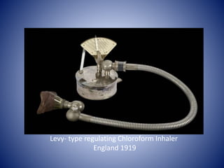 Levy- type regulating Chloroform Inhaler
England 1919
 