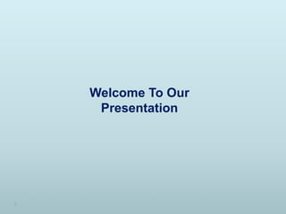 Welcome To Our
Presentation
 