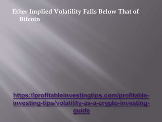 Ether Implied Volatility Falls Below That of
Bitcoin
 