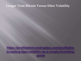 Longer Term Bitcoin Versus Ether Volatility
 