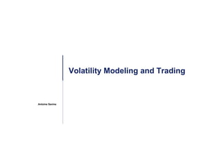 Antoine Savine
Volatility Modeling and Trading
 