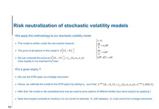 Risk neutralization of stochastic volatility models
•We apply this methodology to our stochastic volatility model
 This m...