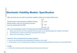 Stochastic Volatility Models: Specification
•Now we know why we need a stochastic volatility model we can begin defining o...