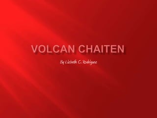 Volcan Chaiten By Lizbeth C. Rodriguez 