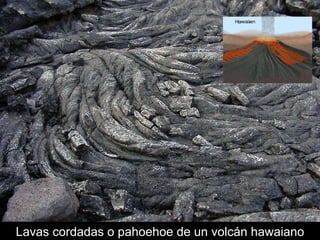 Lavas cordadas o pahoehoe de un volcán hawaiano 