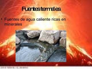 Fuentes termales   Fuentes de agua caliente ricas en minerales  