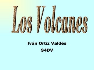 Iván Ortiz Valdés S4DV Los Volcanes 