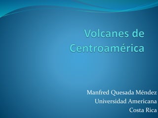 Manfred Quesada Méndez
Universidad Americana
Costa Rica
 