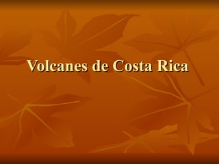 Volcanes de Costa Rica  
