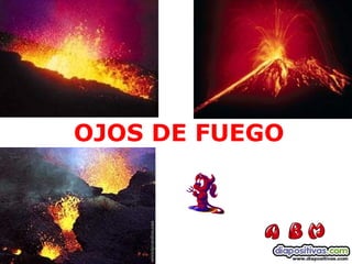 OJOS DE FUEGO
 