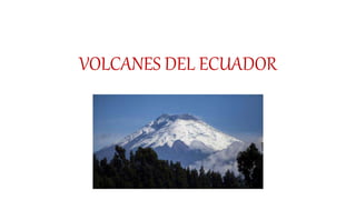 VOLCANES DEL ECUADOR
 