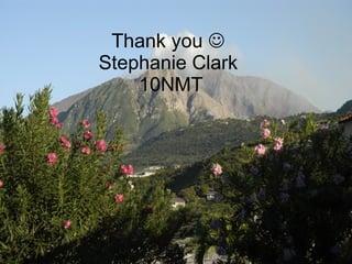 Thank you     Stephanie Clark  10NMT 
