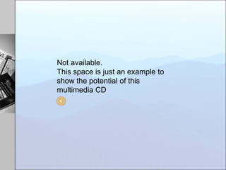 Not available.
This space is just an example to
show the potential of this
multimedia CD
 