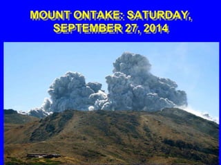MOUNT ONTAKE: SATURDAY, 
SEPTEMBER 27, 2014 
 