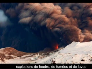 explosions de foudre, de fumées et de laves  