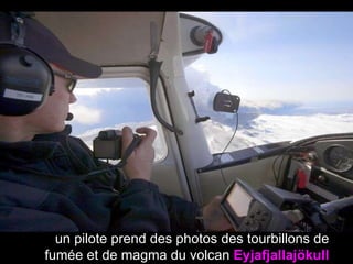 un pilote prend des photos des tourbillons de fumée et de magma du volcan  Eyjafjallajökull 