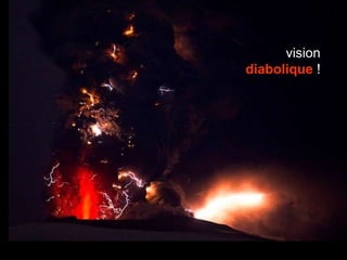 vision  diabolique  ! 