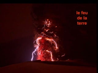 le feu de la terre 