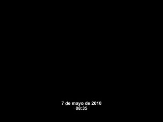 7 de mayo de 2010 08:35 