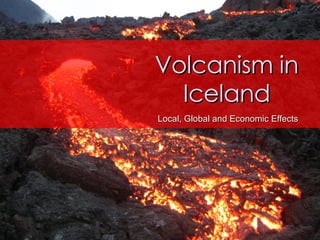 Volcanism in Iceland Local, Global and Economic Effects 