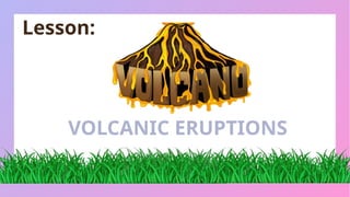 Volcanic Eruptions and different Types of Volcano | PPTX