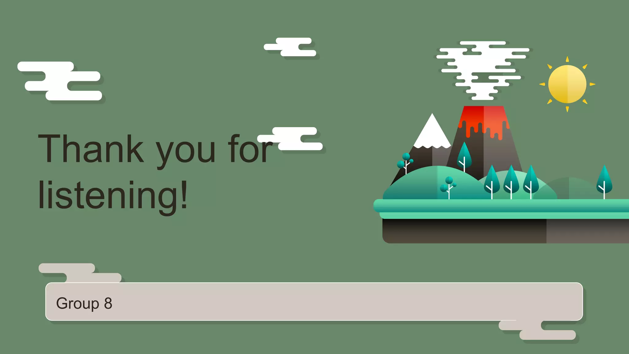 Thank you for
listening!
Group 8
 