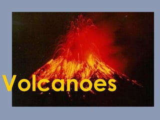 Volcanoes

 