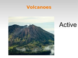 Volcanoes

Active

 