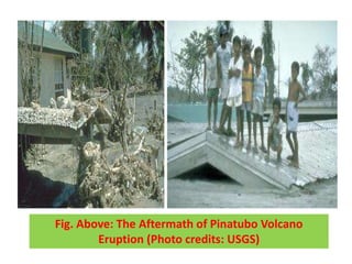 Fig. Above: The Aftermath of Pinatubo Volcano
Eruption (Photo credits: USGS)
 