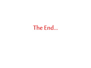 The End…
 