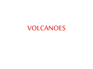 VOLCANOES
 