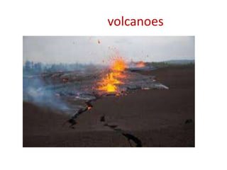 volcanoes
 