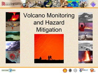 Volcano Monitoring
and Hazard
Mitigation
 