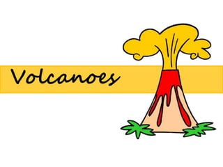 Volcanoes
 