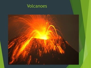 Volcanoes 
 