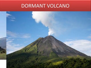 DORMANT VOLCANO
 