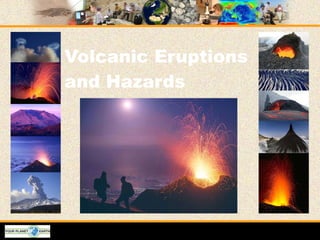 Volcanic Eruptions and Hazards 