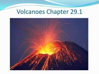 Volcanoes Chapter 29.1
 